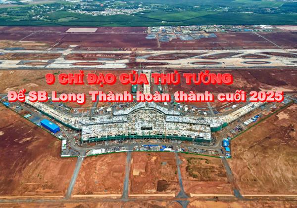 9 chỉ đạo quyết liệt của Thủ tướng để Sân bay Long Thành hoàn thành vào cuối năm 2025