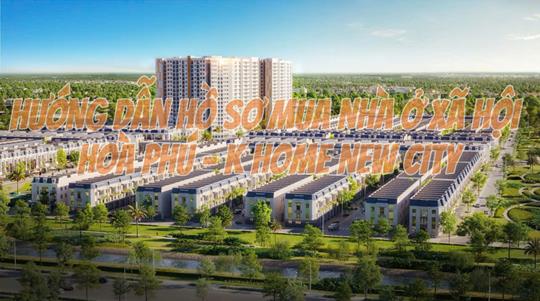 Hồ sơ mua nhà ở xã hội Hòa Phú - K Home New City