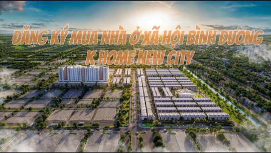 Đăng ký mua nhà ở xã hội Bình Dương - K Home New city